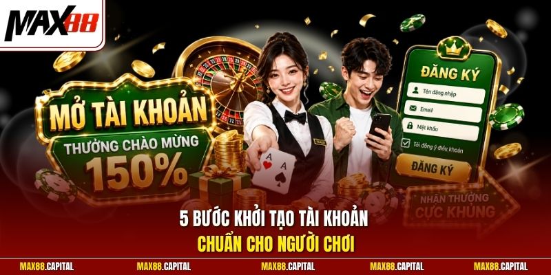 5 bước khởi tạo tài khoản chuẩn cho người chơi