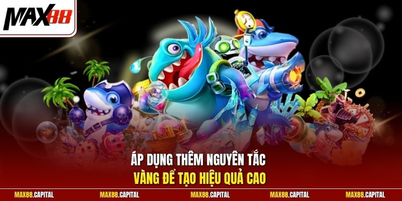 Áp dụng thêm nguyên tắc vàng để tạo hiệu quả cao