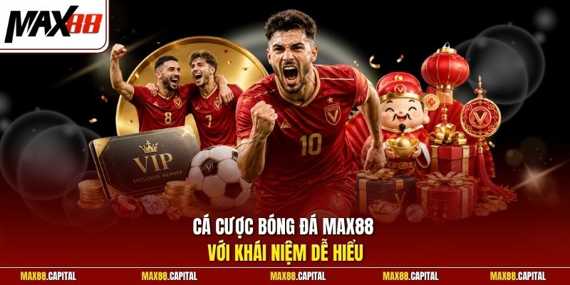 Cá cược bóng đá Max88 với khái niệm dễ hiểu