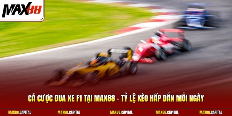 Cá Cược Đua Xe F1 Tại Max88 - Tỷ Lệ Kèo Hấp Dẫn Mỗi Ngày