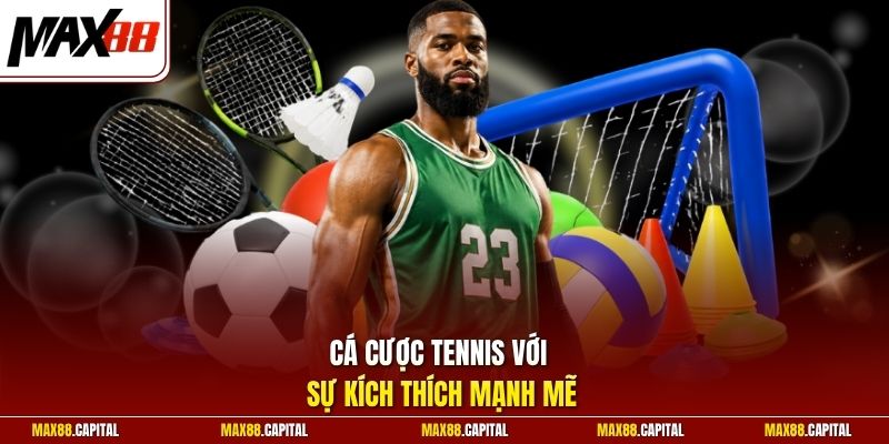 Cá cược Tennis với sự kích thích mạnh mẽ
