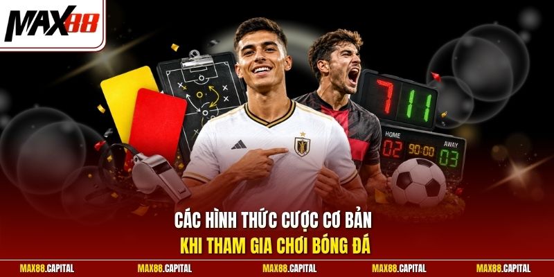 Các hình thức cược cơ bản khi tham gia chơi bóng đá