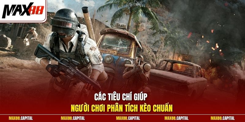 Các tiêu chí giúp người chơi phân tích kèo chuẩn