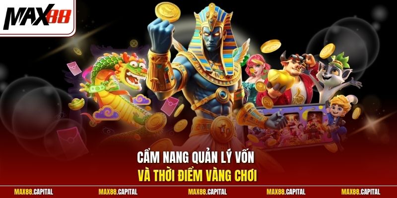 Cẩm nang quản lý vốn và thời điểm vàng chơi 