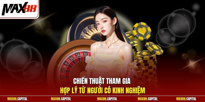 Chiến thuật tham gia hợp lý từ người có kinh nghiệm 