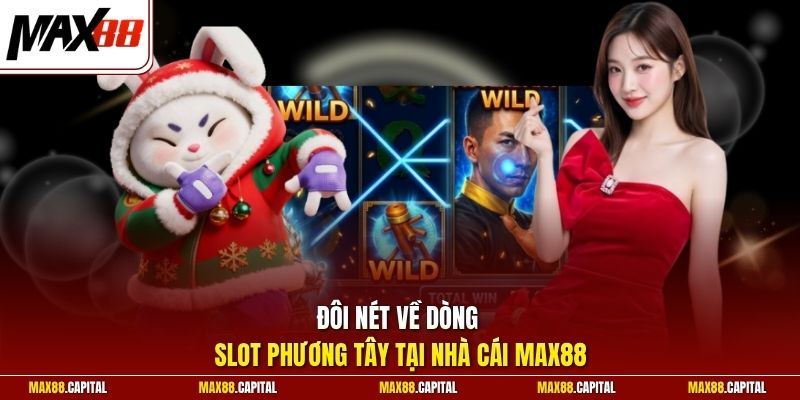 Đôi nét về dòng Slot phương Tây tại nhà cái Max88