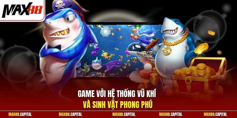 Game với hệ thống vũ khí và sinh vật phong phú