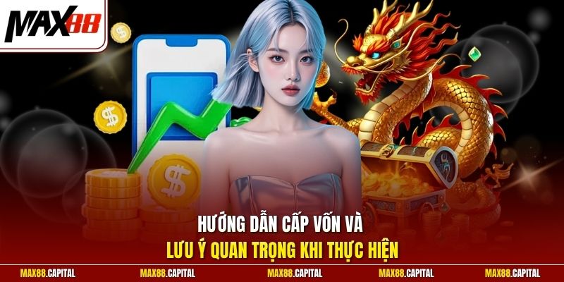 Hướng dẫn cấp vốn và lưu ý quan trọng khi thực hiện