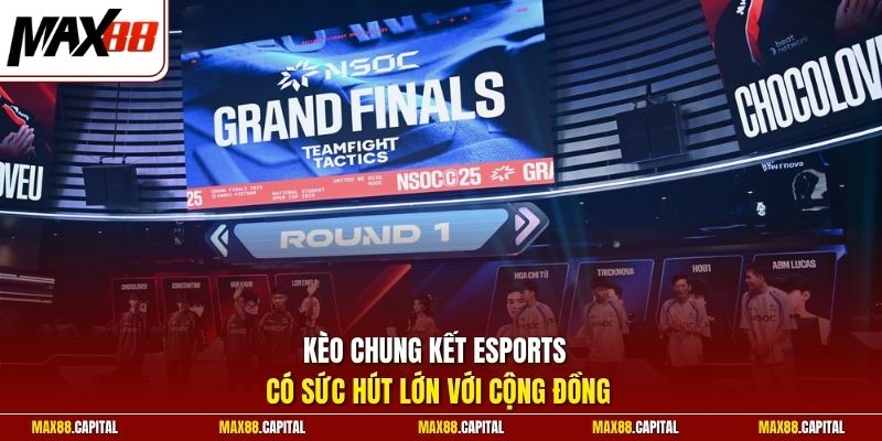 Kèo chung kết Esports có sức hút lớn với cộng đồng