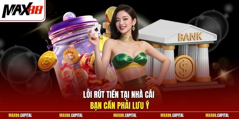 Lỗi rút tiền tại nhà cái bạn cần phải lưu ý