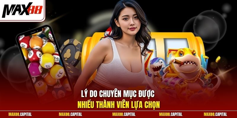 Lý do chuyên mục được nhiều thành viên lựa chọn 