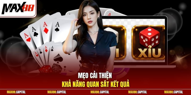 Mẹo cải thiện khả năng quan sát kết quả 