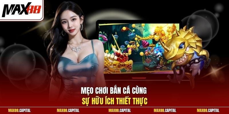 Mẹo chơi bắn cá cùng sự hữu ích thiết thực