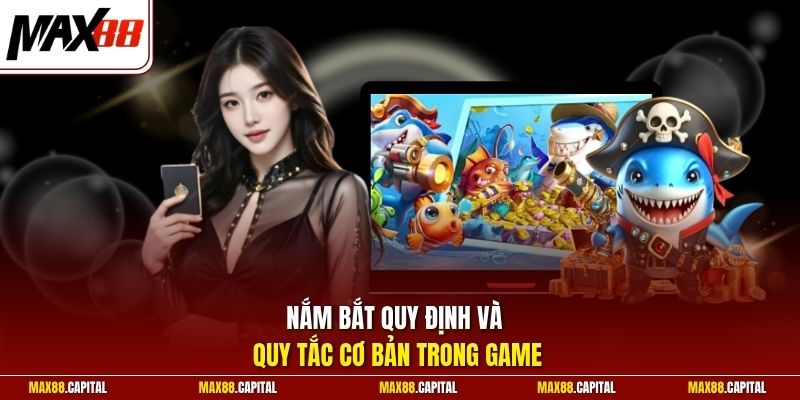 Nắm bắt quy định và quy tắc cơ bản trong game