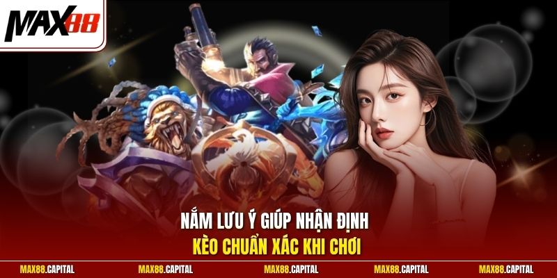 Nắm lưu ý giúp nhận định kèo chuẩn xác khi chơi