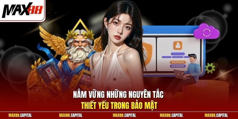 Nắm vững những nguyên tắc thiết yếu trong bảo mật