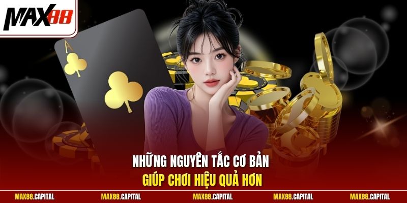 Những nguyên tắc cơ bản giúp chơi hiệu quả hơn 