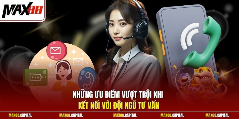 Những ưu điểm vượt trội khi kết nối với đội ngũ tư vấn