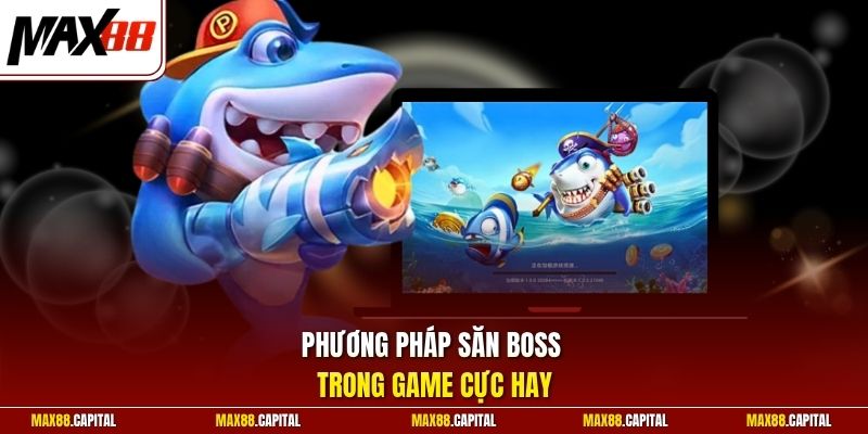 Phương pháp săn boss trong game cực hay 