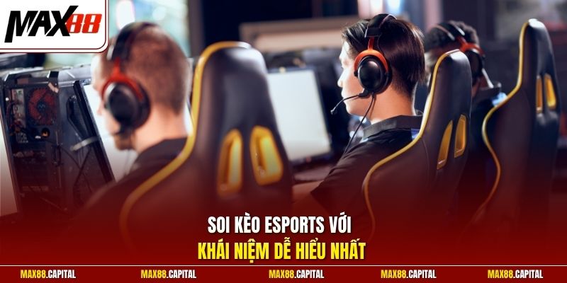 Soi kèo Esports với khái niệm dễ hiểu nhất