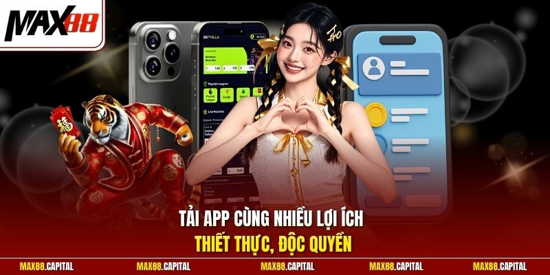 Tải app cùng nhiều lợi ích thiết thực, độc quyền