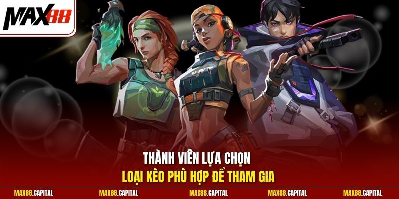 Thành viên lựa chọn loại kèo phù hợp để tham gia