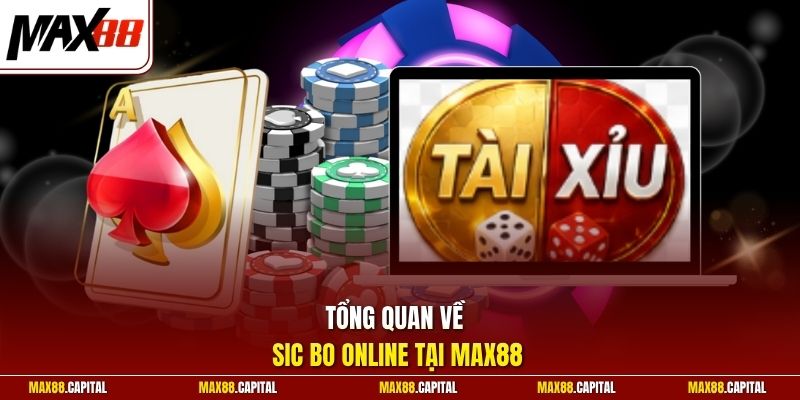 Tổng quan về Sic Bo online tại Max88 