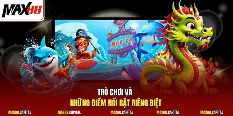 Trò chơi và những điểm nổi bật riêng biệt