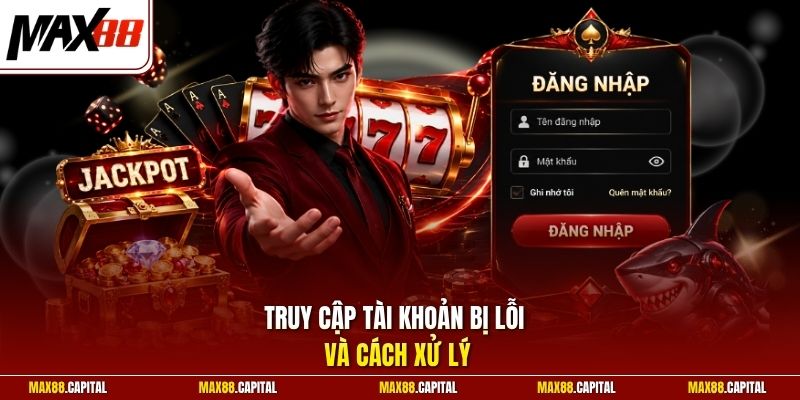 Truy cập tài khoản bị lỗi và cách xử lý