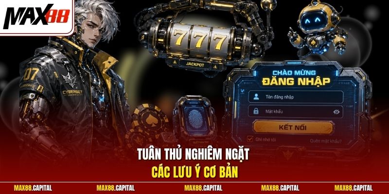 Tuân thủ nghiêm ngặt các lưu ý cơ bản
